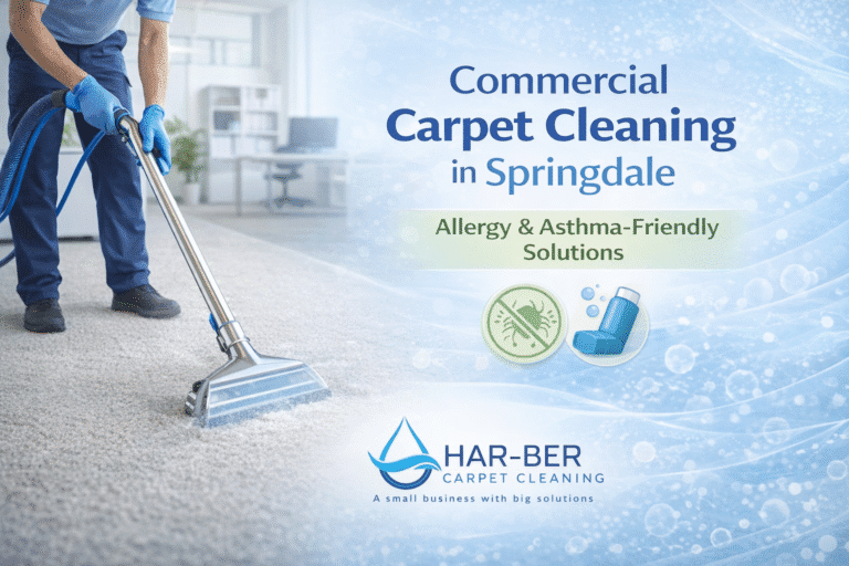 Commercial Carpet Cleaning in Springdale: Your Guide to Allergy-Friendly, Dust-Free Carpet Maintenance
