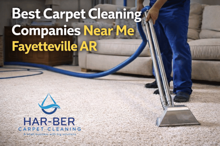 Best Carpet Cleaning Companies Near Me Fayetteville AR: Your Complete Guide
